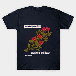 Preserve your story, draft your will today. Make a Will Month T-Shirt